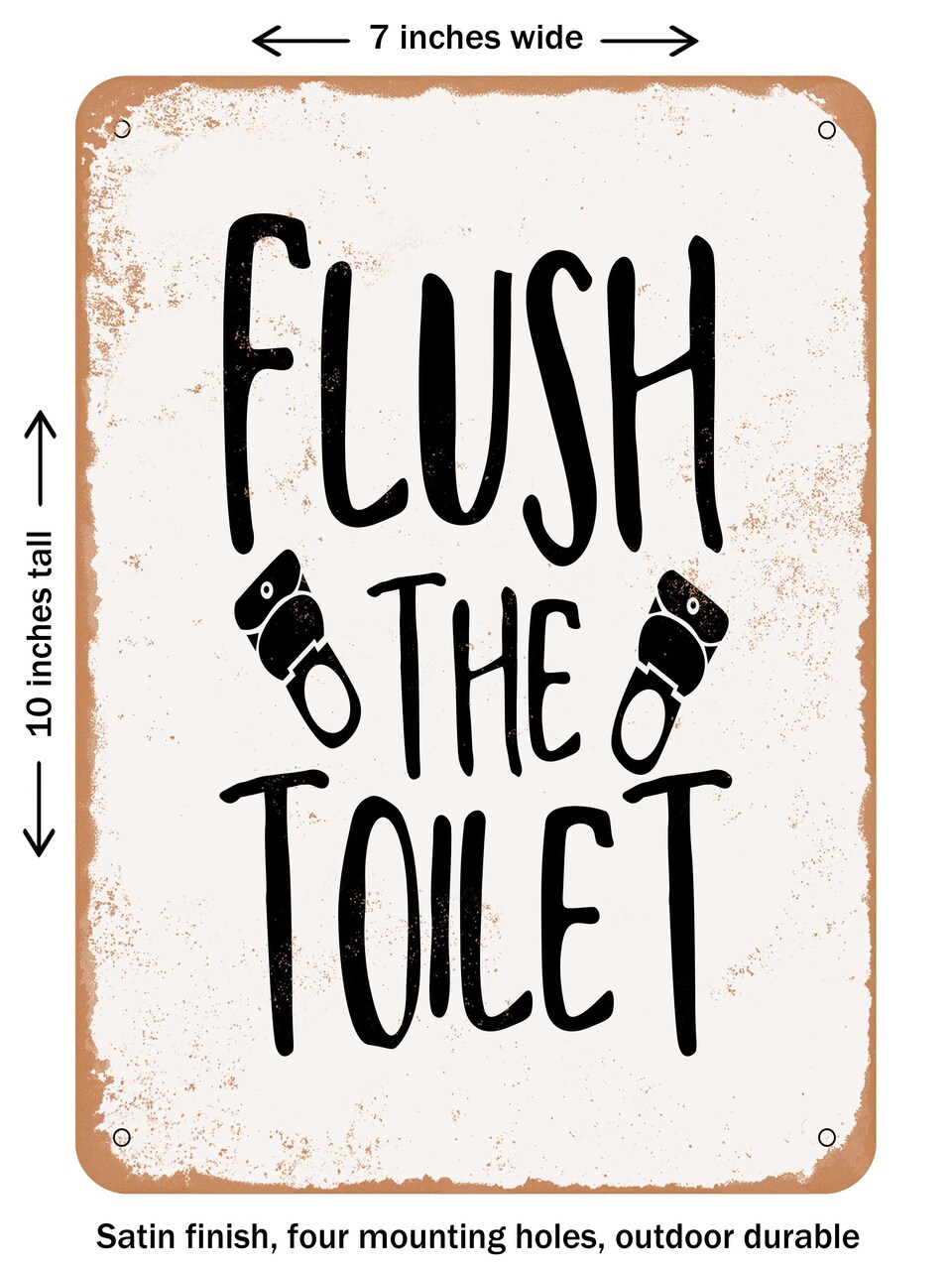 DECORATIVE METAL SIGN - Flush the toilet - Vintage Rusty Look